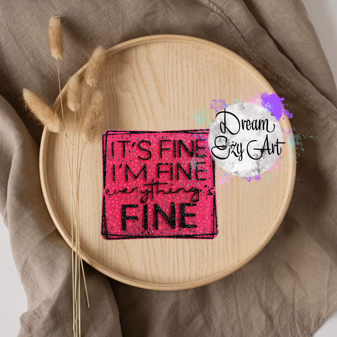 It's Fine I'm Fine Freshie (Made To Order)