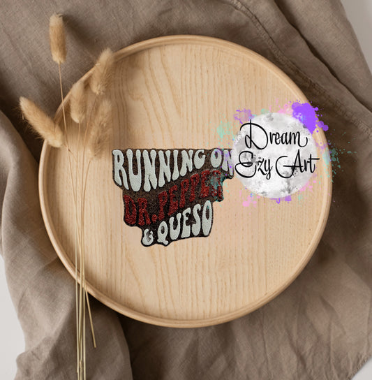 Running On Dr. Pepper & Queso Freshie (Made To Order)