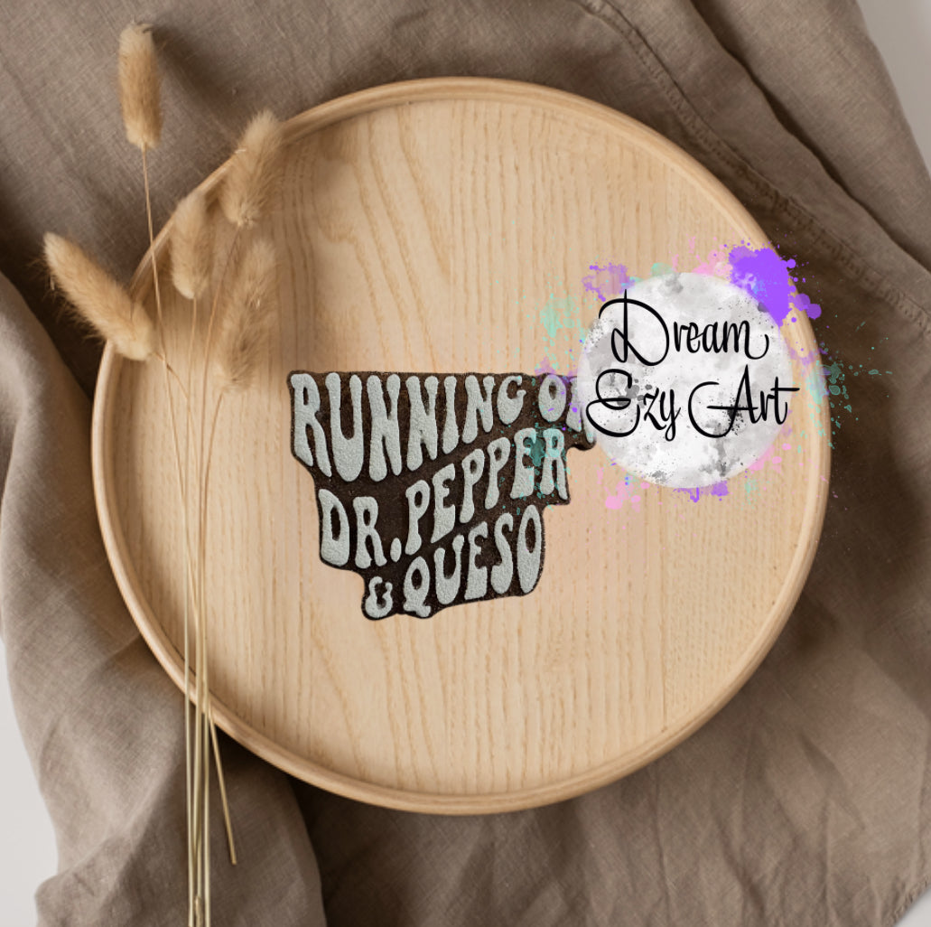 Running On Dr. Pepper & Queso Freshie (Made To Order)