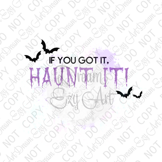 If You Got It Haunt It PNG