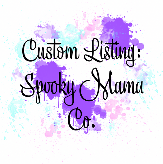 Custom Listing for Spooky Mama Co.